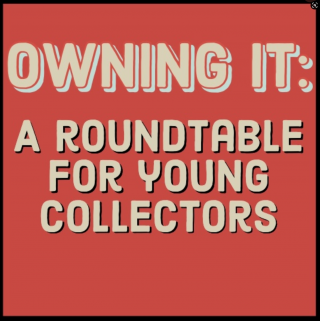 Owning It: A Roundtable for Young Collectors (Swann Salon Series)