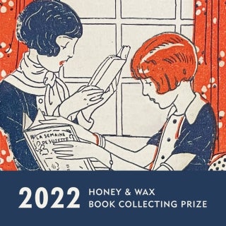 Announcing the Winners of the 2022 Honey & Wax Book Collecting Prize