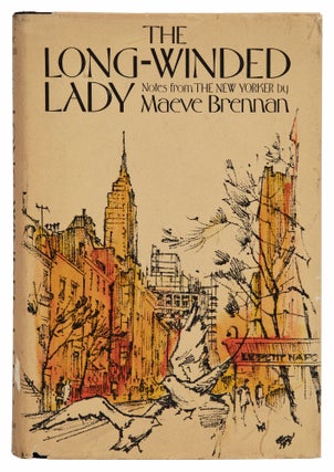 Item #1003264 The Long-Winded Lady. Notes from The New Yorker. Maeve Brennan