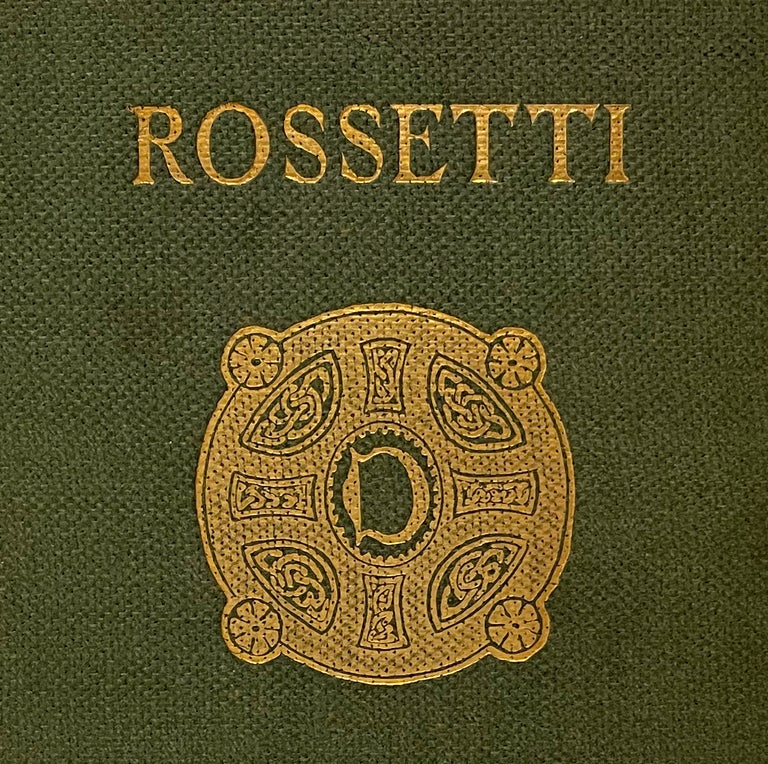 Item #1003340 Rossetti: A Critical Essay on his Art. Ford Madox Hueffer, Dante Gabriel Rossetti, Algernon Charles Swinburne.