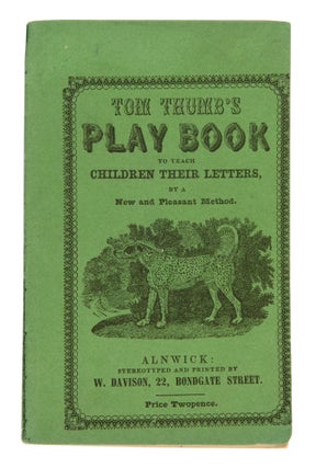 Item #1003428 Tom Thumb's Play-Book; to Teach Children Their Letters, by a New and Pleasant...