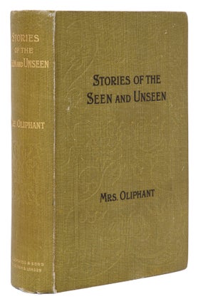 Item #1003460 Stories of the Seen and Unseen. Oliphant Mrs, Margaret