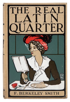 Item #1003525 The Real Latin Quarter. Frank Berkeley Smith, F. Hopkinson Smith, introduction and...