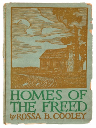 Item #1004152 Homes of the Freed. Rossa B. Cooley, J. H. Dillard, J. J Lankes, introduction,...