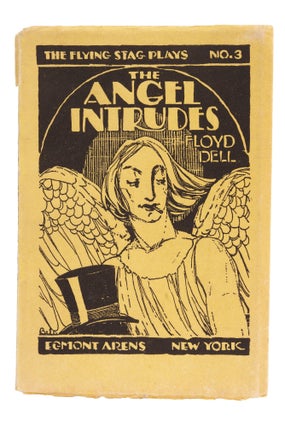 Item #1004277 The Angel Intrudes. A Play in One Act. Floyd Dell, Edna St. Vincent Millay