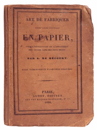 Art de Fabriquer Toutes Sortes d'Ouvrages en Papier, Pour l' Instruction et l'Amusement des Jeunes Gens des Deux Sexes