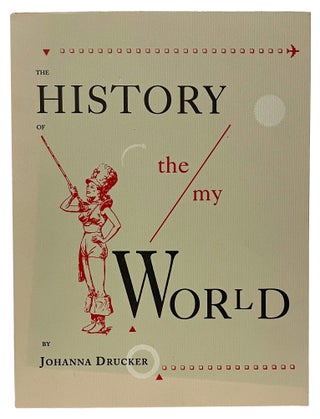 Item #100724 The History of The/My Wor(l)d. Johanna Drucker